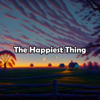 The Happiest Thing