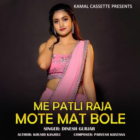 Me Patli Raja Mote Mat Bole | Boomplay Music