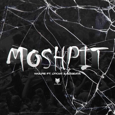 Moshpit ft. Lykan & Sageata