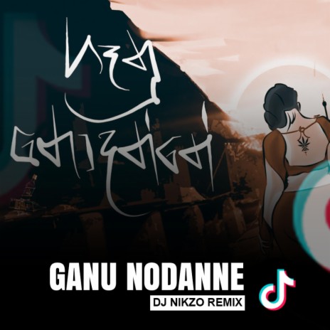 Ganu Nodanne (TikTok Special) | Boomplay Music