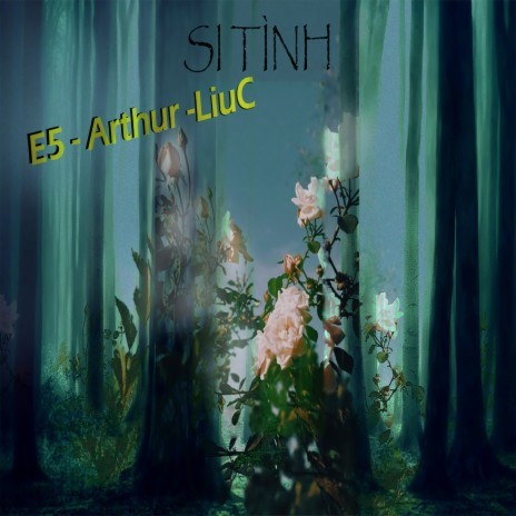 Si Tình ft. Arthur & LiuC | Boomplay Music