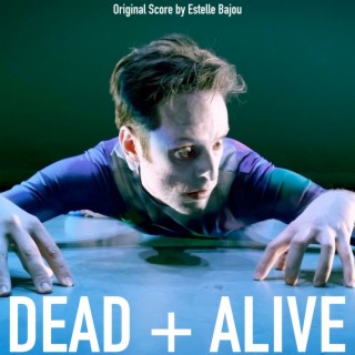 Dead + Alive (Original Score)