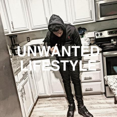 Unwanted Lifestyle | Boomplay Music