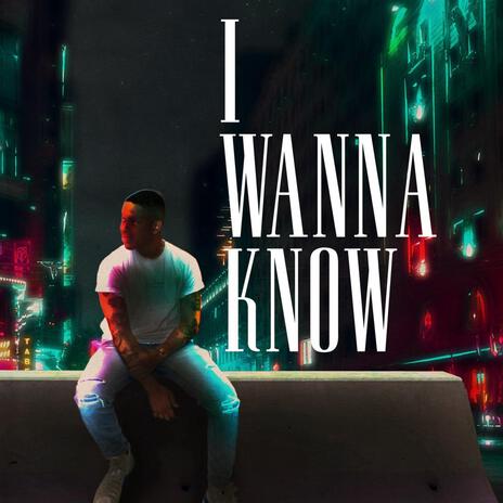 I Wanna Know | Boomplay Music