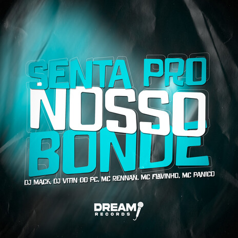 Senta Pro Nosso Bonde ft. Dj Vitin do Pc, MC Pânico, MC Flavinho & Mc Rennan | Boomplay Music