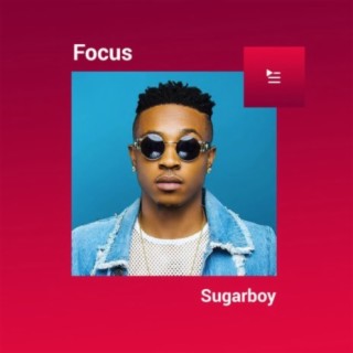 Focus: Sugarboy | Boomplay Music
