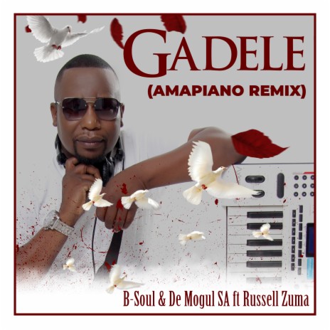 Gadele Amapiano Mix ft. De Mogul SA & Russell Zuma | Boomplay Music