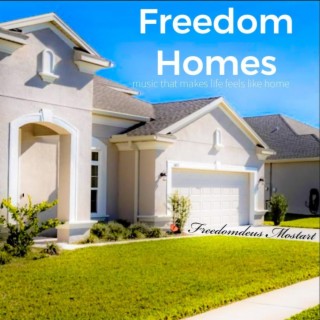 Freedom Homes (music that makes life feel like home)