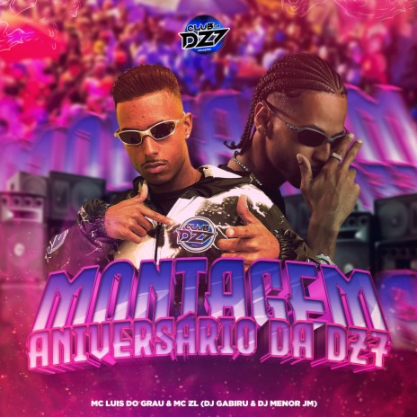 MONTAGEM ANIVERSÁRIO DA DZ7 ft. MC ZL, Dj Gabiru, DJ MENOR JM & CLUB DA DZ7 | Boomplay Music