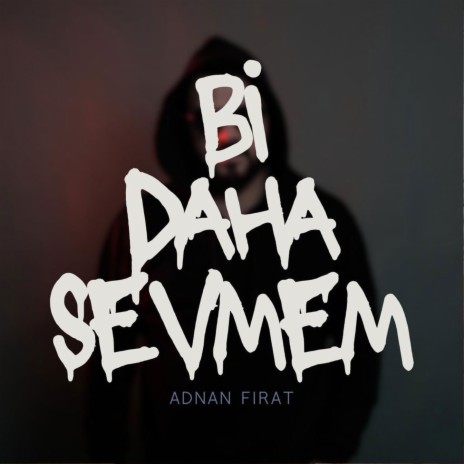 Bi Daha Sevmem | Boomplay Music