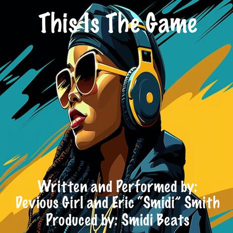 This Is The Game ft. Devious Girl & Eric “Smidi” Smith | Boomplay Music