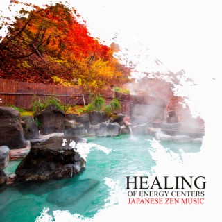 Healing of Energy Centers: Japanese Zen Music for Reiki Therapy, Relaxing Massage, Spiritual Spa and Bath