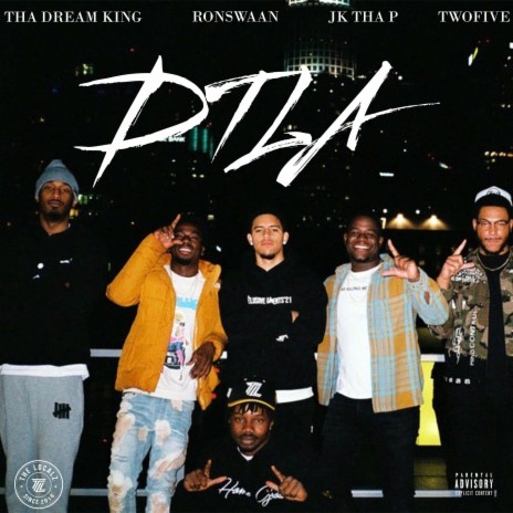 DTLA ft. ThaDreamKing, RonSwaan, JK Tha P & TwoFive | Boomplay Music