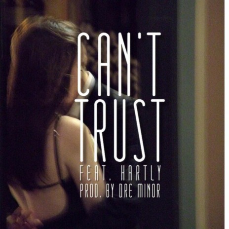 Can't Trust (feat. Hartly)