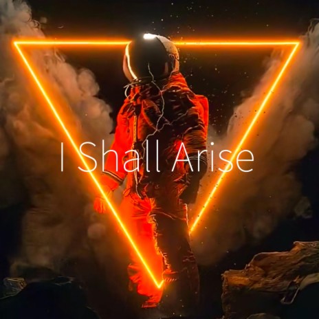 I Shall Arise | Boomplay Music