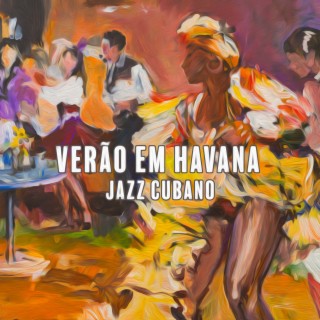 Verão em Havana: Jazz Cubano para Café Latino (Música de Fundo)