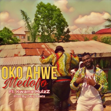 Medofo ft. Oko Ahwe & Prod. Twig Beatz | Boomplay Music