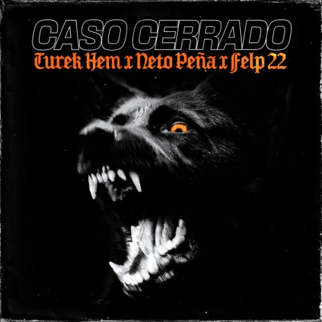 Caso Cerrado ft. Neto Peña & Felp 22 | Boomplay Music