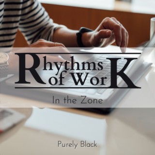 Rhythms of Work - In the Zone