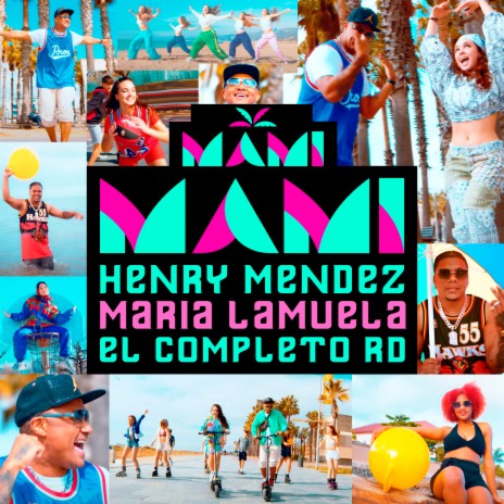 MAMI MAMI ft. Henry Mendez & El Completo RD | Boomplay Music