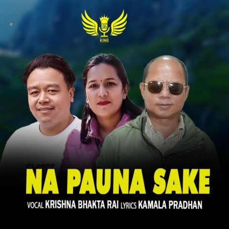 Na Pauna Sake ft. Krishna Bhakta Rai, Manoj Sangson Rai & Kamala Pradhan | Boomplay Music