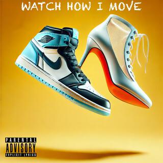 Watch How I Move