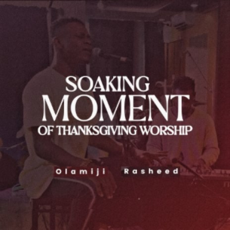 Soaking Moment Of Thanksgiving Worship | Boomplay Music