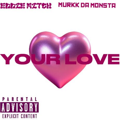 Your Love ft. Murkk Da Monsta | Boomplay Music