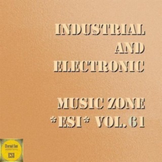 Industrial And Electronic - Music Zone ESI, Vol. 61