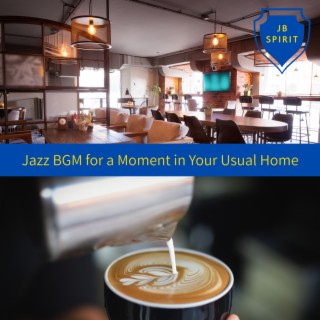 Jazz BGM for a Moment in Your Usual Home