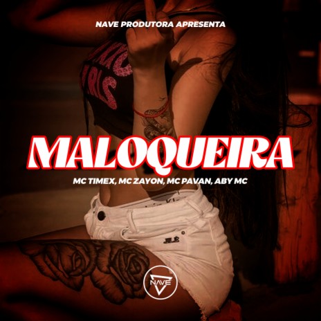 Maloqueira ft. Mc Zayon, Mc Pavan, Aby Mc & Mc Timex | Boomplay Music