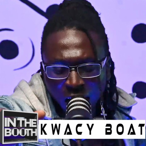 In The Booth (EP. 16) ft. Kwacy Boat | Boomplay Music
