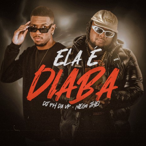 Ela É Diaba ft. Nego Jhei | Boomplay Music