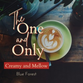 The One and Only - Creamy and Mellow