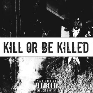 kill or be killed