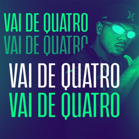 Vai de Quatro | Boomplay Music