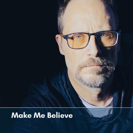 Make Me Believe | Boomplay Music