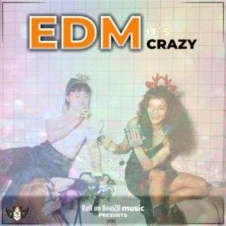 EDM it`s Crazy