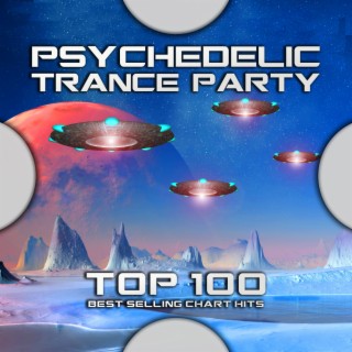 Psychedelic Trance Party Top 100 Best Selling Chart Hits