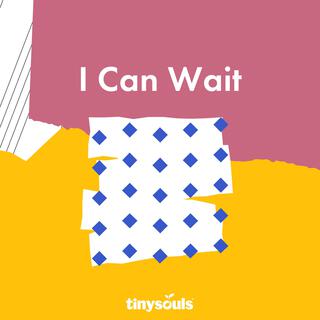 I Can Wait lyrics | Boomplay Music