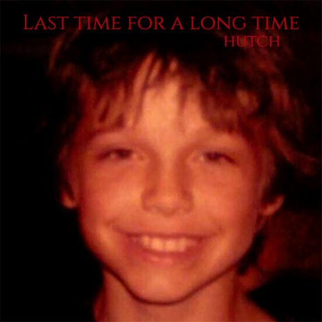 Last Time for a Long Time | Boomplay Music