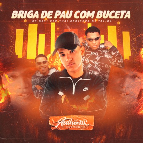 Briga de Pau Com Buceta ft. DJ TALIBÃ & Yuri redicopa | Boomplay Music