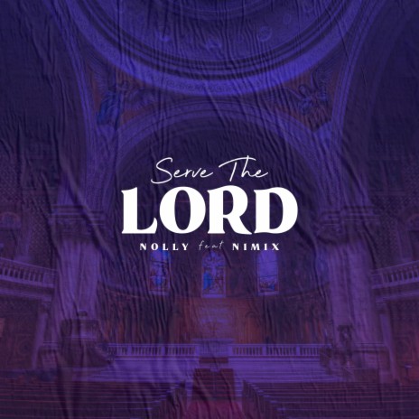Serve the Lord (feat. Nimix) | Boomplay Music