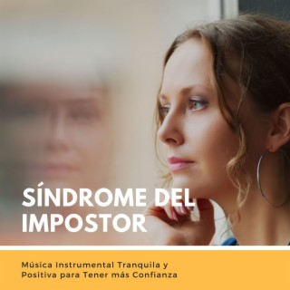 Síndrome del Impostor: Música Instrumental Tranquila y Positiva para Tener más Confianza