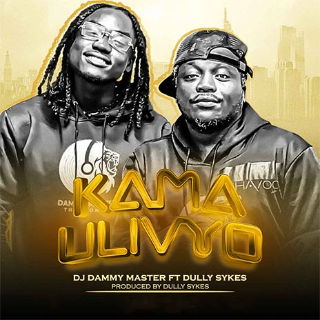 Kama Ulivyo ft. Dully Sykes | Boomplay Music