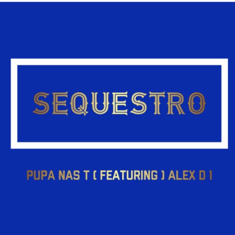 Sequestro (feat. Alex D 1) | Boomplay Music