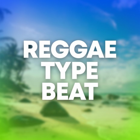 Reggae Type Beat | Boomplay Music