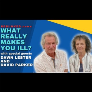Rebunked #120 | What Really Makes You Ill? | Dawn Lester & David Parker
