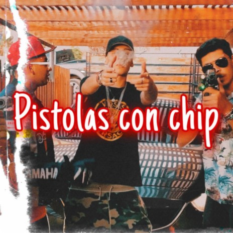 Pistolas Con Chip | Boomplay Music