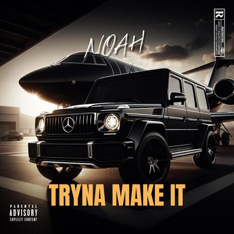 NOAH- TRYNA MAKE IT | Boomplay Music